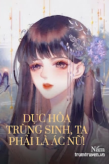 Dục Hỏa Trùng Sinh, Ta Phải Là Ác Nữ!