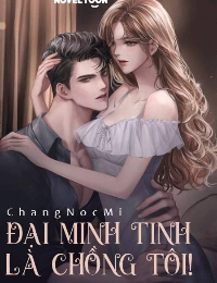 Đại Minh Tinh Là Chồng Tôi
