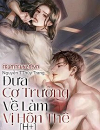 Đưa cơ trưởng về làm vị hôn thê