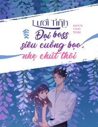 Lưới Tình: Đại Boss Siêu Cuồng Bạo, Nhẹ Chút Thôi – Anh Thư
