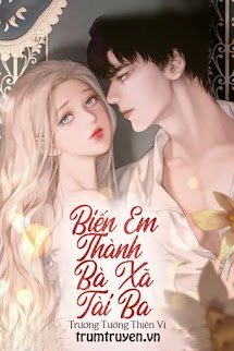 Biến Em Thành Bà Xã Tài Ba – Trương Tường Thiên Vi