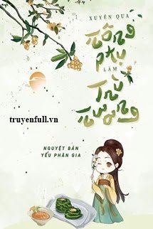 Xuyên Qua Nông Phụ Làm Trù Nương - Lý Hà Hoa