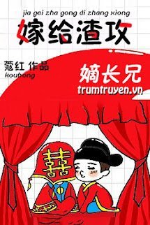 Gả Cho Huynh Trưởng Của Tra Công