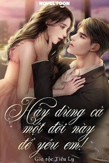 Hãy Dùng Cả Một Đời Này Để Yêu Em