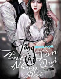 Tổng Tài Anh Tàn Nhẫn Quá Rồi